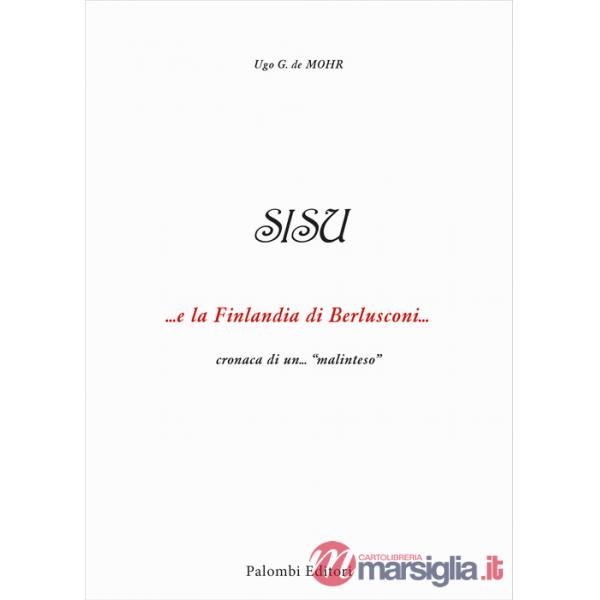 SISU. ...e la Finlandia di Berlusconi ... cronaca di un...«malinteso»