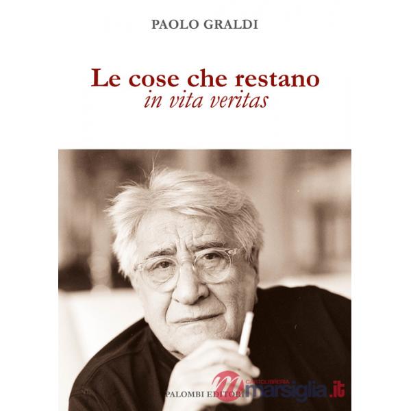 Cose che restano. In vita veritas (Le)