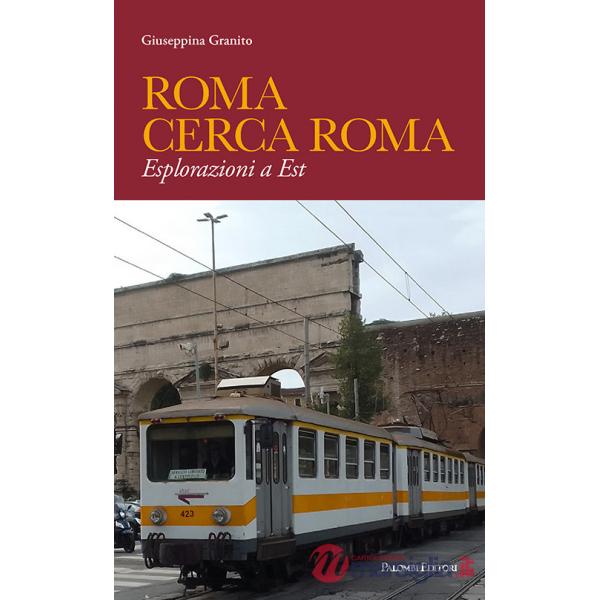 Roma cerca Roma. Esplorazioni a Est
