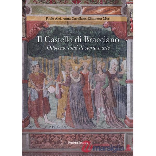 Castello di Bracciano. Ottocento anni di storia e arte (Il)