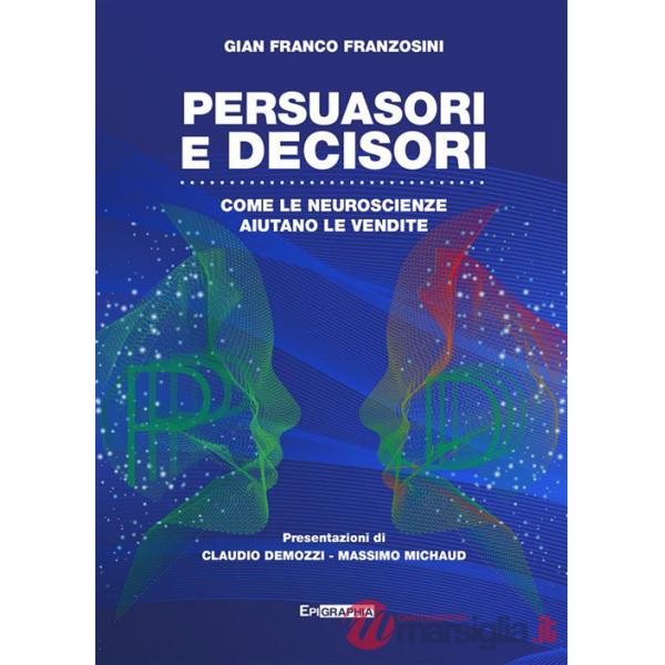 Persuasori e decisori. Come le neuroscienze aiutano le vendite
