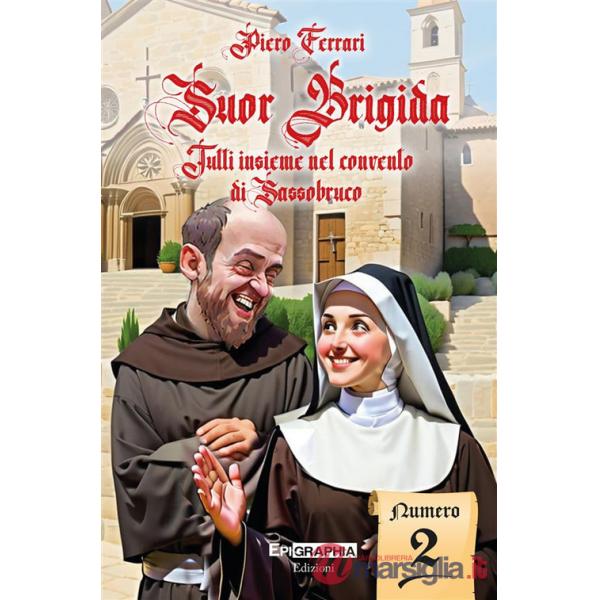 Suor Brigida. Tutti insieme nel convento di Sassobruco. Vol. 2