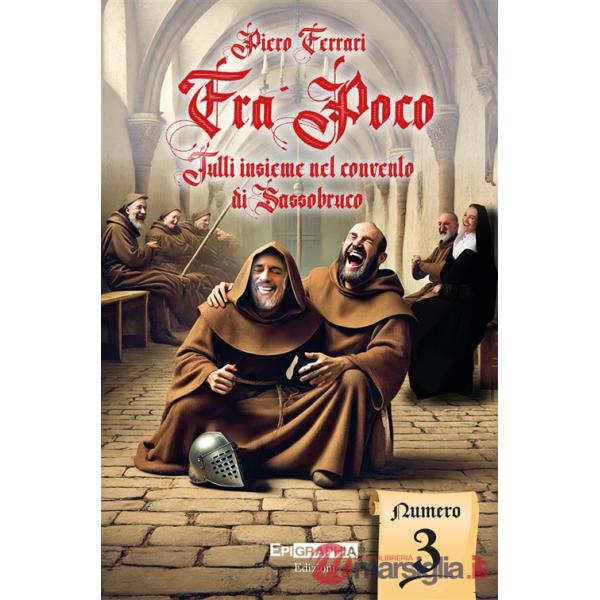 Fra' Poco. Tutti insieme nel convento di Sassobruco