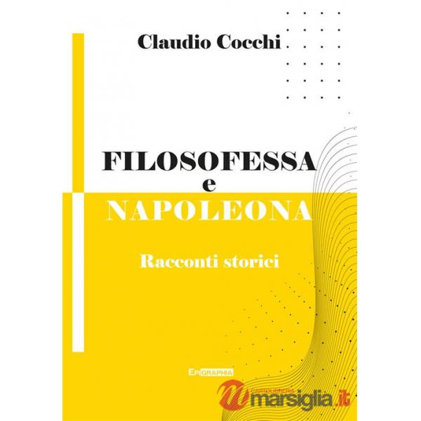 Filosofessa e Napoleona. Racconti storici