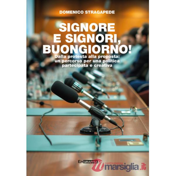 Signore e signori, buongiorno! Dalla protesta alla proposta: un percorso per una politica partecipata e creativa