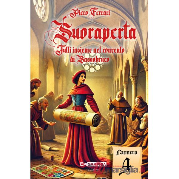 Suoraperta. Tutti insieme al convento di Sassobruco. Vol. 4