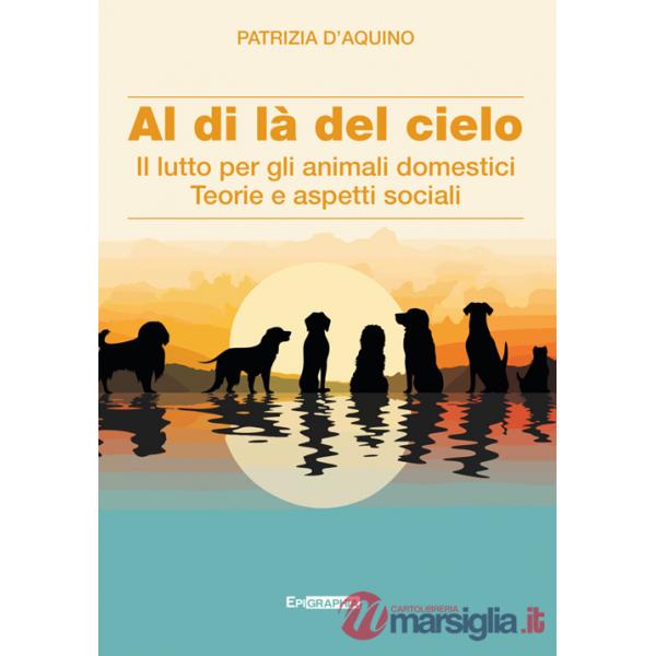 Al di là del cielo. Il lutto per gli animali domestici. Teorie e aspetti sociali