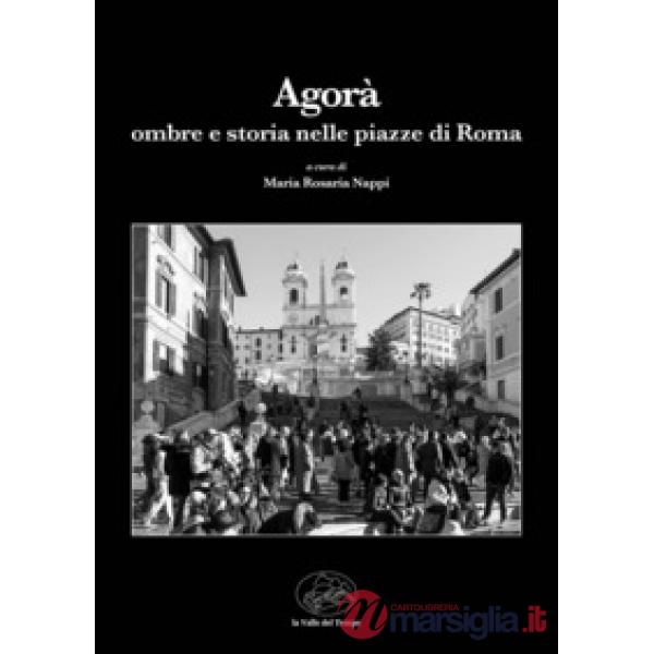 L'Agorà. Ombre e storia nelle piazze di Roma