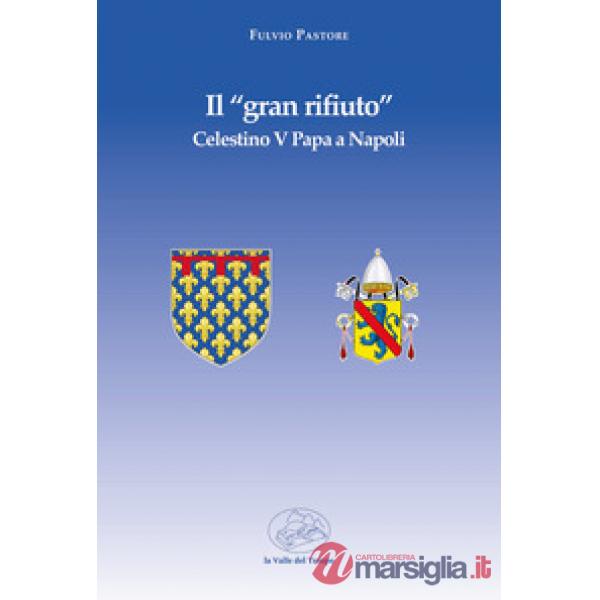 Il «gran rifiuto». Celestino V papa a Napoli