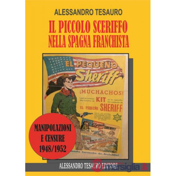 Piccolo sceriffo nella Spagna franchista. Manipolazioni e censure 1948/1952 (Il)