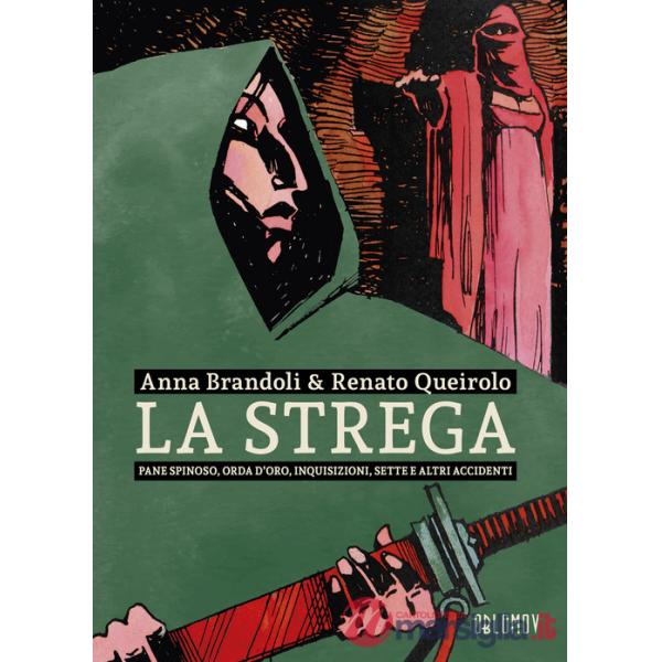 Strega. Pane spinoso, orda d'oro, inquisizioni, sette e altri accidenti (La)