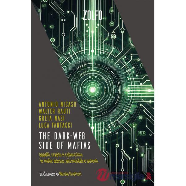 Dark-web side of mafias. Appalti, crypto e cybercrime. Le mafie adesso, più invisibili e potenti (The)