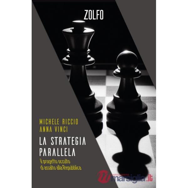 Strategia parallela. Il progetto occulto di assalto alla Repubblica (La)