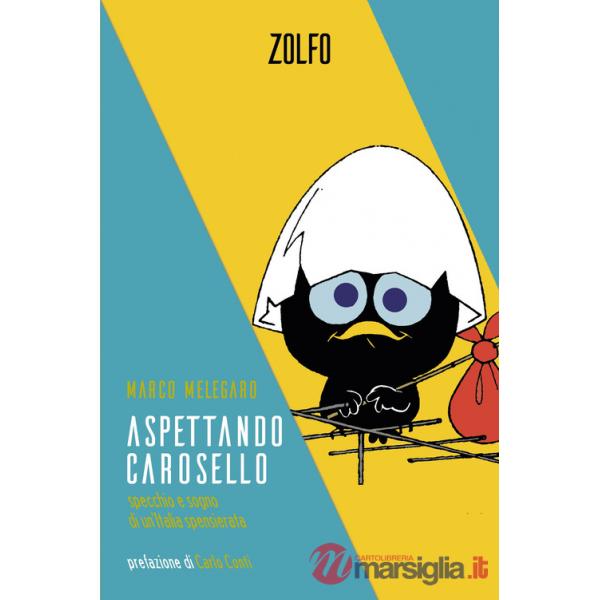 Aspettando Carosello. Specchio e sogno di un'Italia spensierata