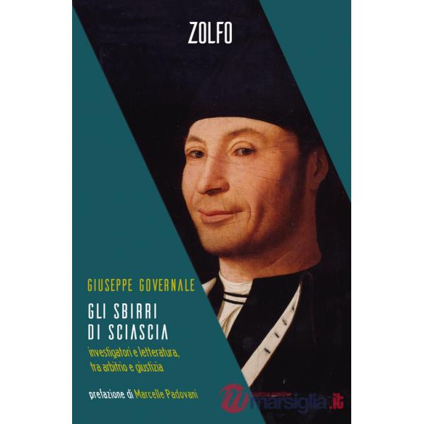 Sbirri di Sciascia. Investigatori e letteratura, tra arbitrio e giustizia (Gli)