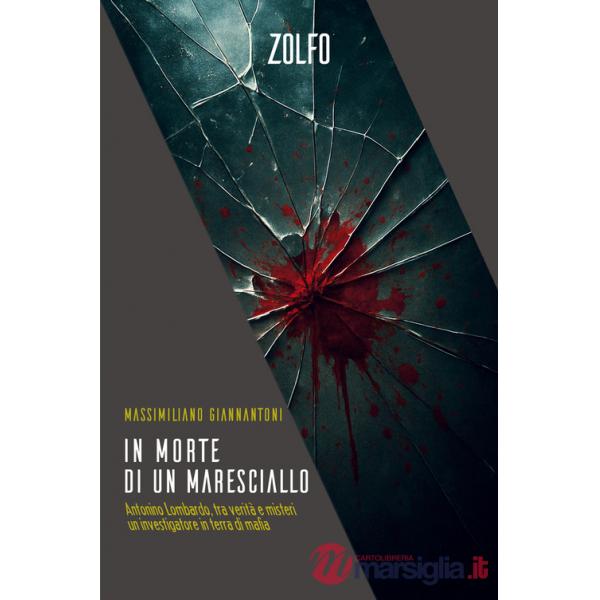 In morte di un maresciallo. Antonino Lombardo, tra verità e misteri. Un investigatore in terra di mafia