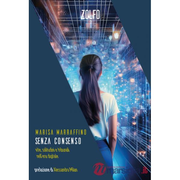 Senza consenso. Vite, solitudini e tribunali nell'era digitale
