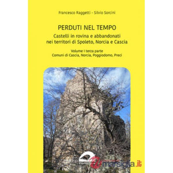Castelli in rovina e abbandonati nei territori di Spoleto Norcia e Cascia