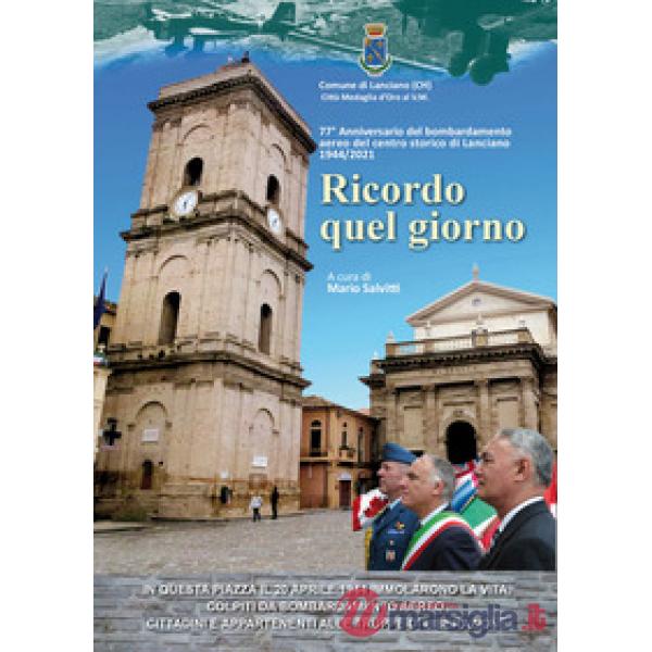 Ricordo quel giorno. 77° Anniversario del bombardamento aereo del centro storico di Lanciano 1944/2021