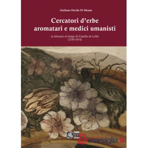 Cercatori d'erbe aromatari e medici umanisti in Abruzzo al tempo di Camillo de Lellis (1550-1614)