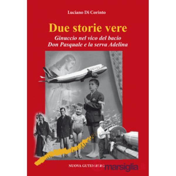 Due storie vere. Ginuccio nel vicolo del bacio-Don Pasquale e la serva Adelina