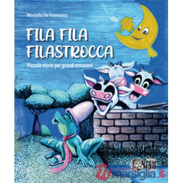 Fila, fila, filastrocca. Piccole storie per grandi emozioni