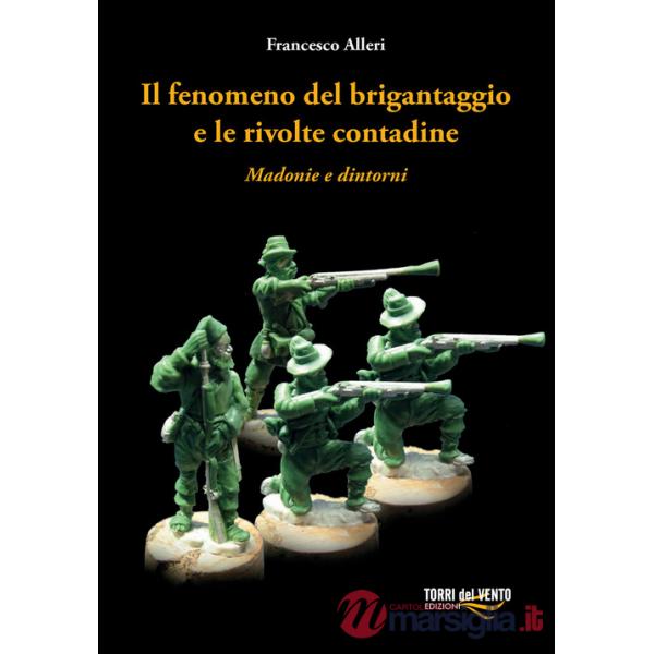 Fenomeno del brigantaggio e le rivolte contadine. Madonie e dintorni (Il)