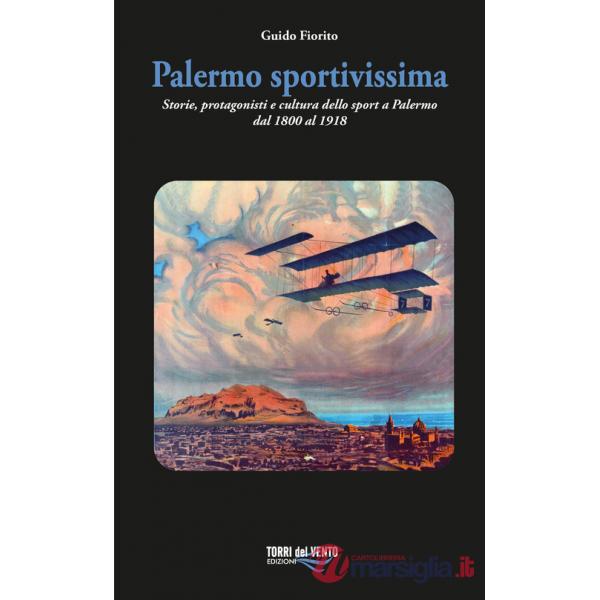 Palermo sportivissima. Storie, protagonisti e cultura dello sport a Palermo dal 1800 al 1918