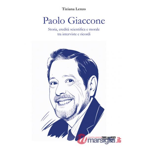 Paolo Giaccone. Storia, eredità scientifica e morale tra interviste e ricordi
