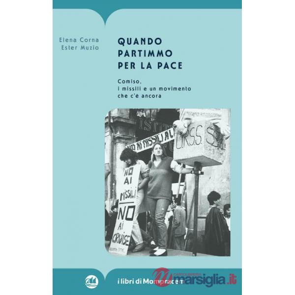 Quando partimmo per la pace. Comiso, i missili e un movimento che c'è ancora