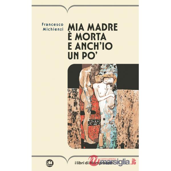 Mia madre è morta e anch'io un po'