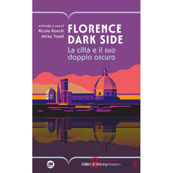 Florence dark side. La città e il suo doppio oscuro