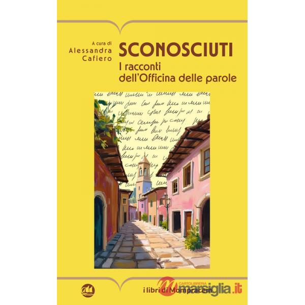 Sconosciuti. I racconti dell'Officina delle parole