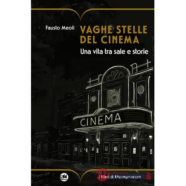 Vaghe stelle del cinema. Una vita tra sale e storie