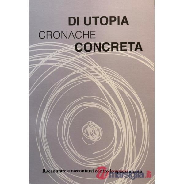 Cronache di utopia concreta. Raccontare e raccontarsi contro lo spaesamento