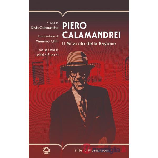 Piero Calamandrei. Il miracolo della ragione