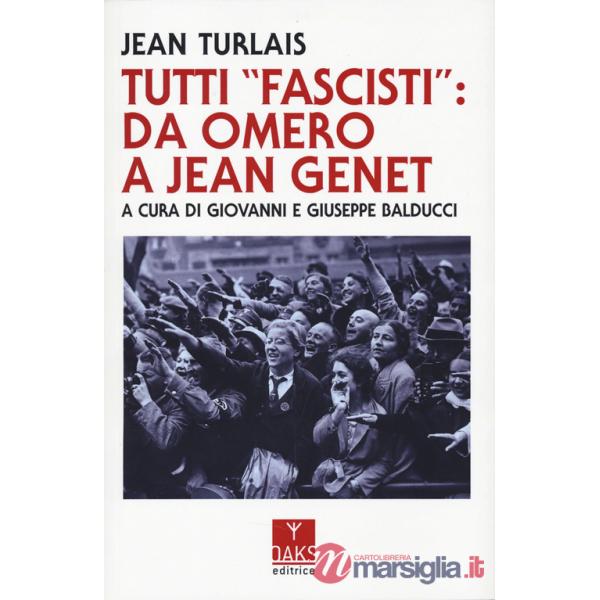 Tutti «fascisti»: da Omero a Jean Genet