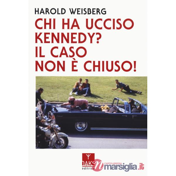 Chi ha ucciso Kennedy? Il caso non è chiuso!