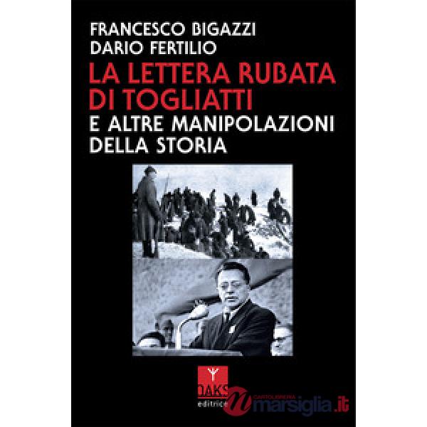 Lettera rubata di Togliatti e altre manipolazioni della Storia (La)