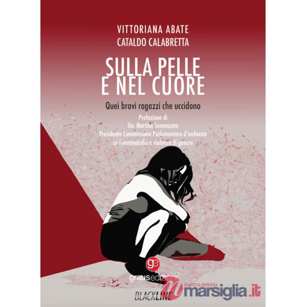 Sulla pelle e nel cuore. Quei bravi ragazzi che uccidono