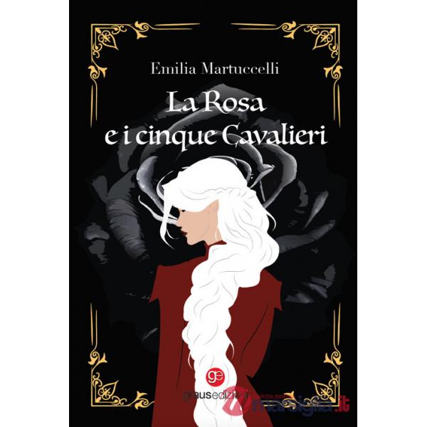 Rosa e i cinque cavalieri (La)