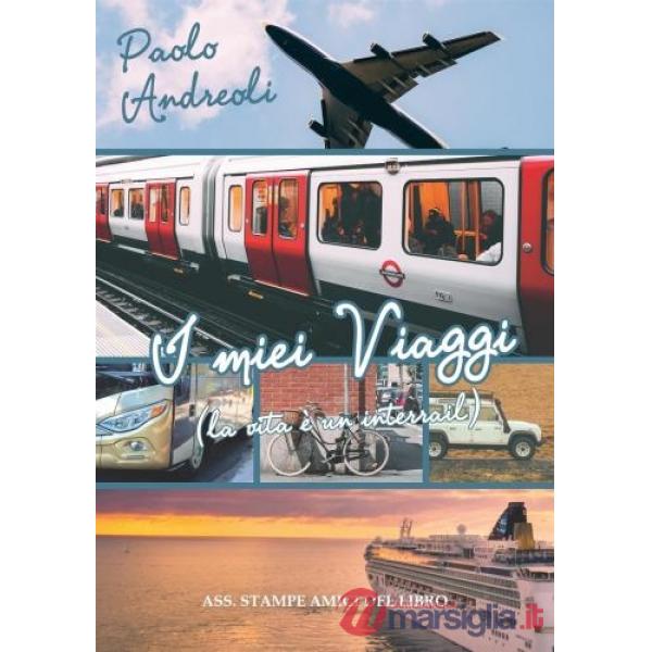 Miei viaggi (la vita è un interrail) (I)