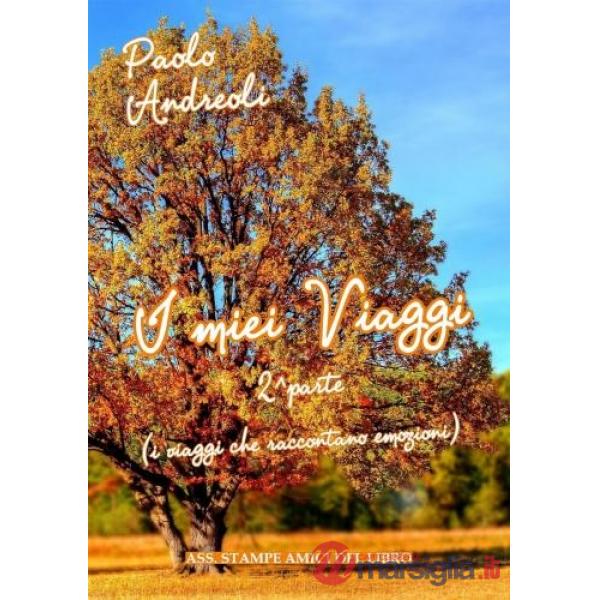 Miei viaggi. 2ª parte (i viaggi che raccontano emozioni) (I)