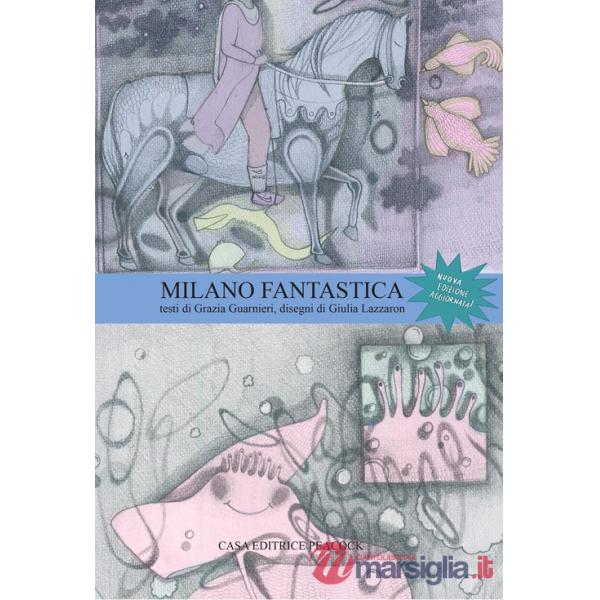 Milano fantastica. La guida di Milano. Ediz. italiana e inglese
