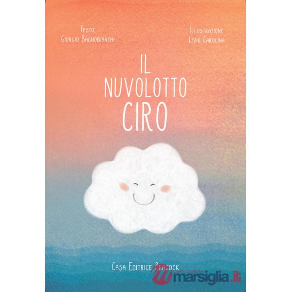 Nuvolotto Ciro. Ediz. illustrata (Il)