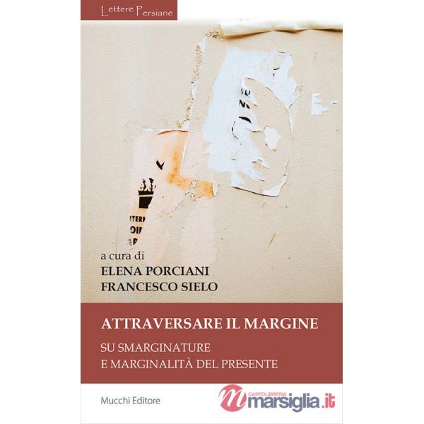 Attraversare il margine. Su smarginature e marginalità del presente