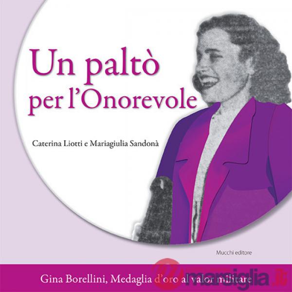 Paltò per l'Onorevole. Gina Borellini, medaglia d'oro al valor militare (Un)