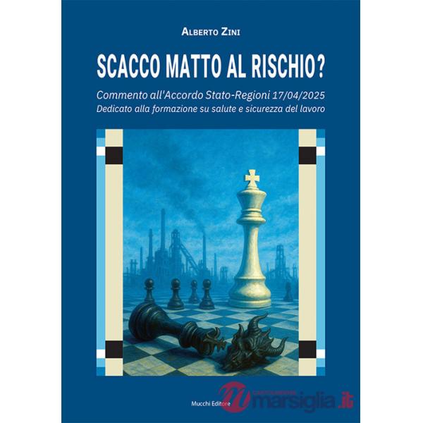Scacco matto al rischio? Commento all'Accordo Stato-Regioni 17/04/2025. Dedicato alla formazione su salute e sicurezza del lavor
