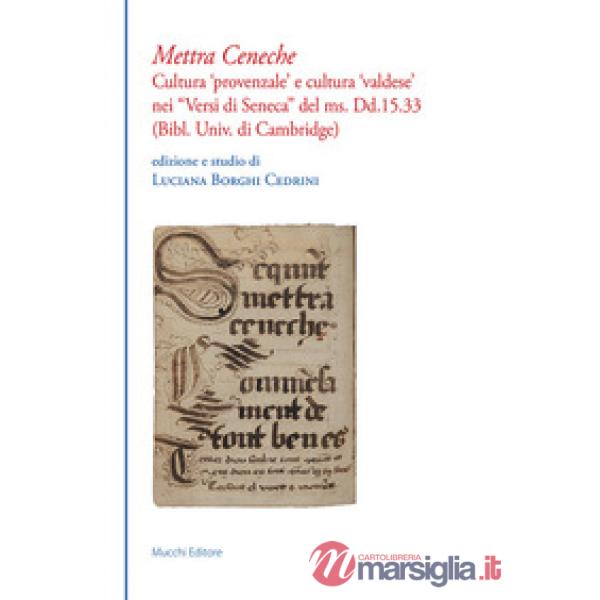 Mettra Ceneche. Cultura «provenzale» e cultura «valdese» nei «Versi di Seneca» del ms. Dd.15.33 (Bibl. Univ. di Cambridge)