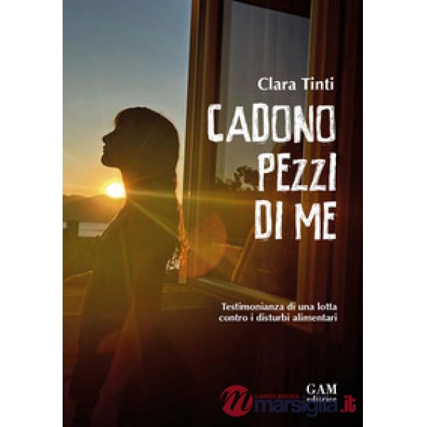Cadono pezzi di me. Testimonianza di una lotta contro i disturbi alimentari